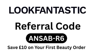 Lookfantastic Referral Code